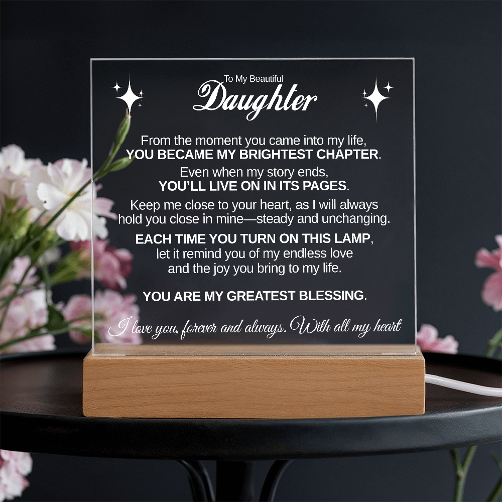 TO MY BEAUTIFUL DAUGHTER ACRYLIC PLAQUE