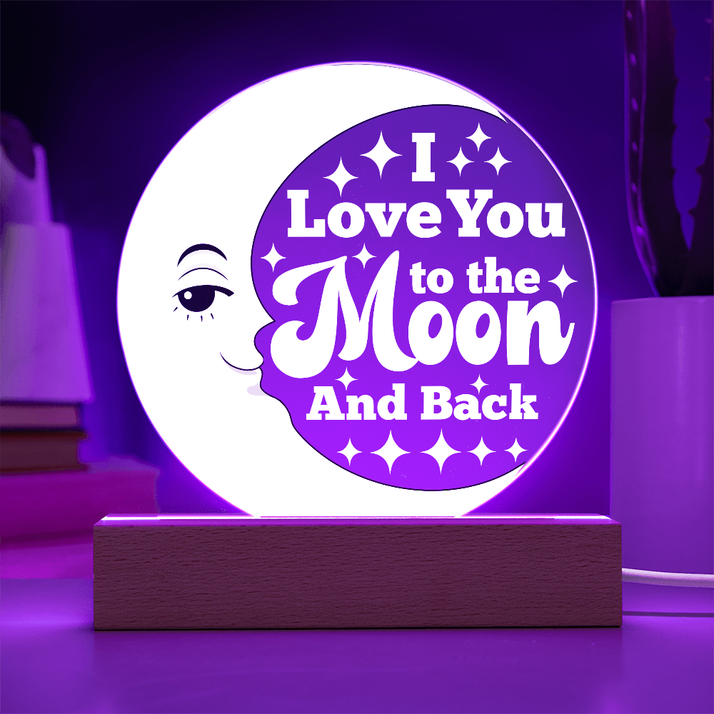 I LOVE YOU TO THE MOON & BACK  ACRYLIC PLAQUE / LED LIGHT