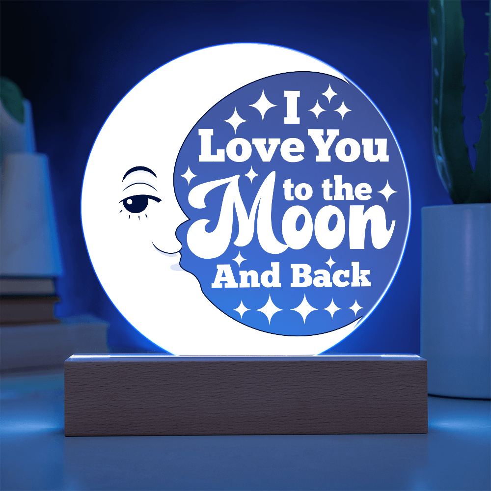 I LOVE YOU TO THE MOON & BACK  ACRYLIC PLAQUE / LED LIGHT